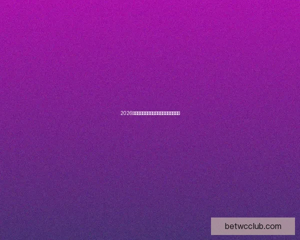 2026世界杯精彩赛事竞猜平台助你赢取丰厚奖励